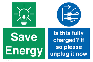 Save Energy - Is this fully charged? If so please unplug it now